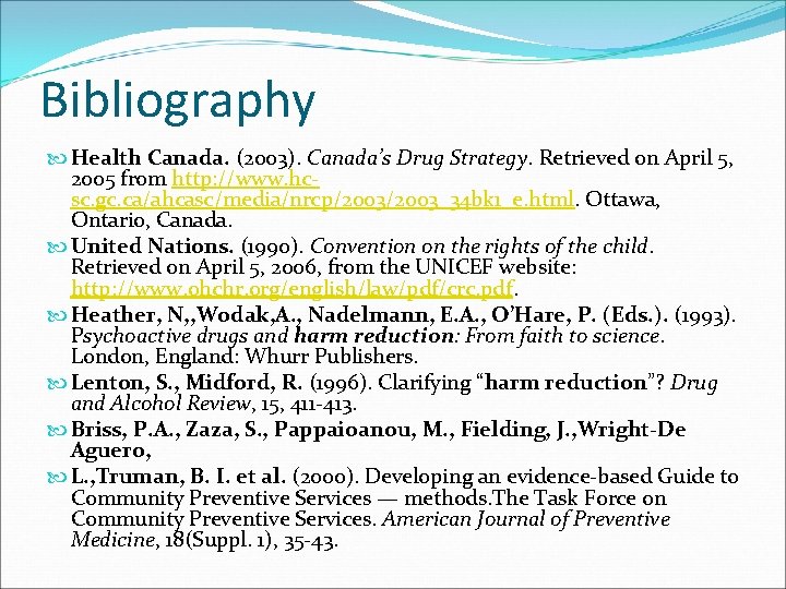 Bibliography Health Canada. (2003). Canada’s Drug Strategy. Retrieved on April 5, 2005 from http:
