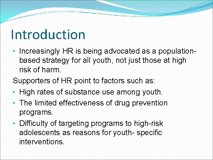 Introduction • Increasingly HR is being advocated as a populationbased strategy for all youth,