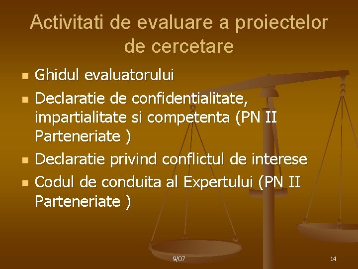 Activitati de evaluare a proiectelor de cercetare n n Ghidul evaluatorului Declaratie de confidentialitate,