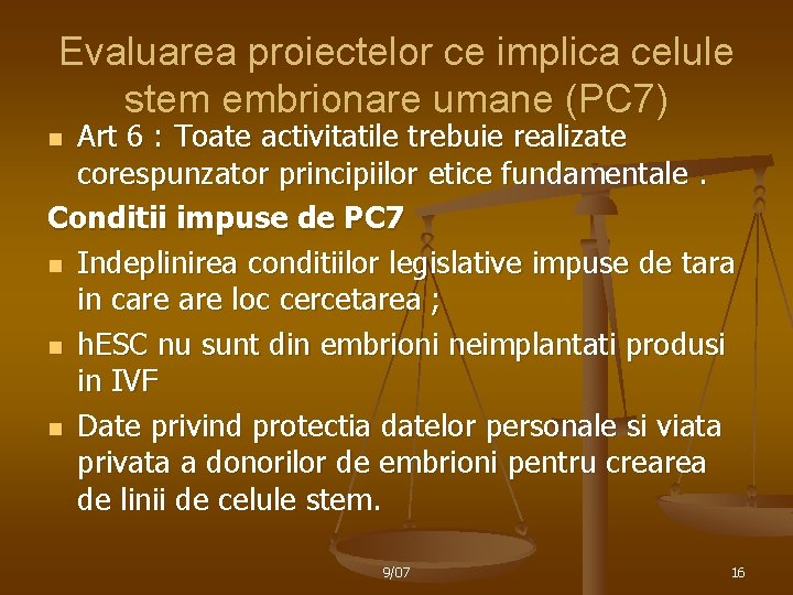 Evaluarea proiectelor ce implica celule stem embrionare umane (PC 7) Art 6 : Toate