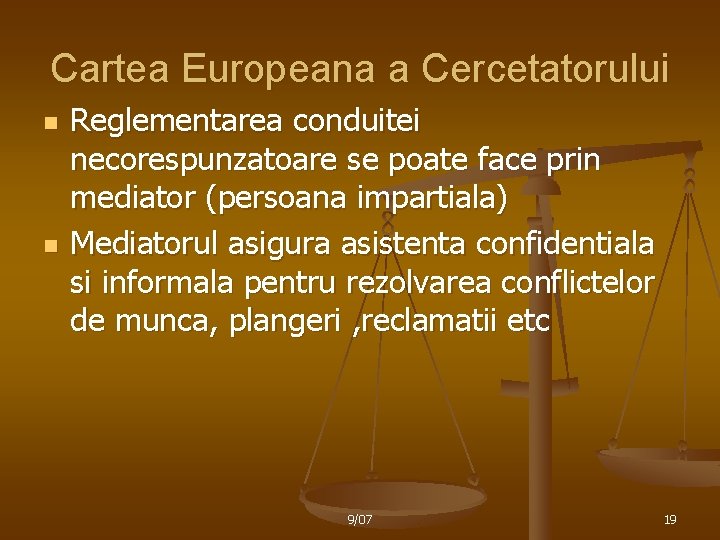 Cartea Europeana a Cercetatorului n n Reglementarea conduitei necorespunzatoare se poate face prin mediator