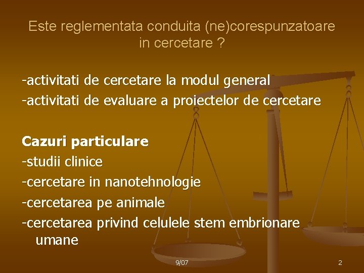 Este reglementata conduita (ne)corespunzatoare in cercetare ? -activitati de cercetare la modul general -activitati