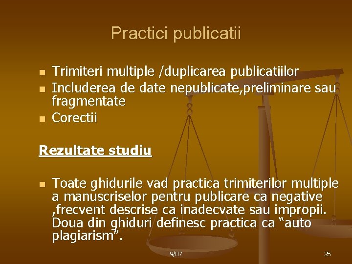 Practici publicatii n n n Trimiteri multiple /duplicarea publicatiilor Includerea de date nepublicate, preliminare