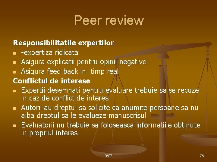 Peer review Responsibilitatile expertilor n -expertiza ridicata n Asigura explicatii pentru opinii negative n