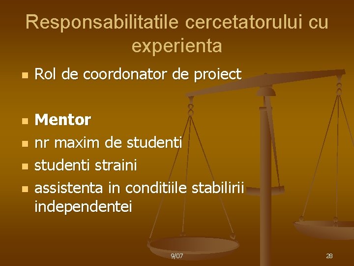 Responsabilitatile cercetatorului cu experienta n n n Rol de coordonator de proiect Mentor nr