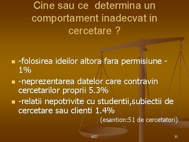 Cine sau ce determina un comportament inadecvat in cercetare ? n n n -folosirea