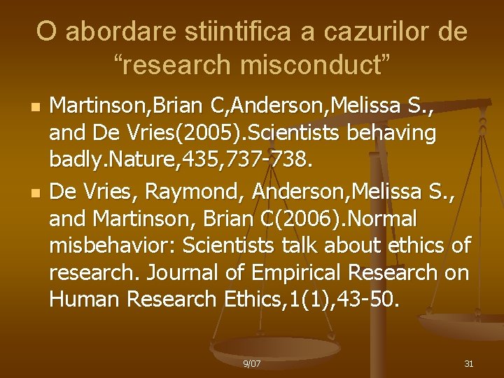 O abordare stiintifica a cazurilor de “research misconduct” n n Martinson, Brian C, Anderson,