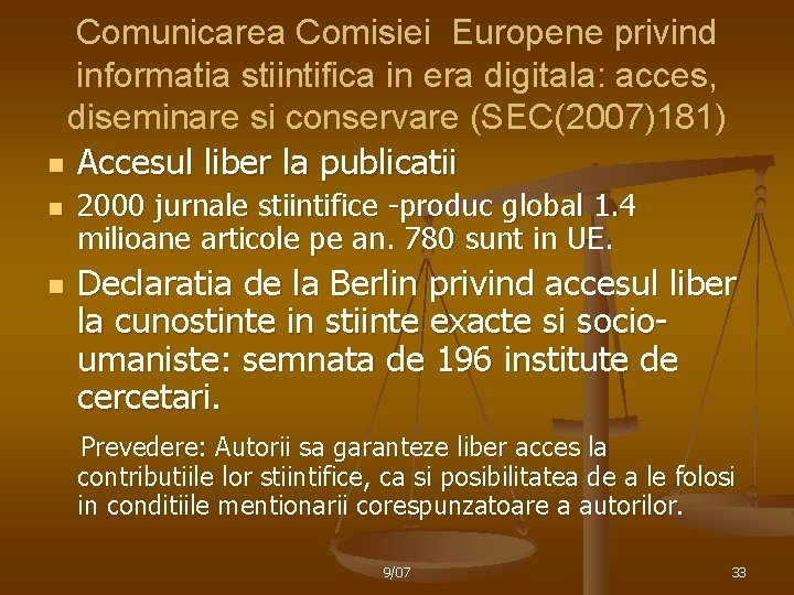 Comunicarea Comisiei Europene privind informatia stiintifica in era digitala: acces, diseminare si conservare (SEC(2007)181)