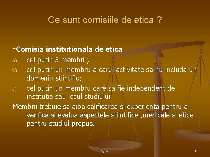 Ce sunt comisiile de etica ? -Comisia institutionala de etica cel putin 5 membri