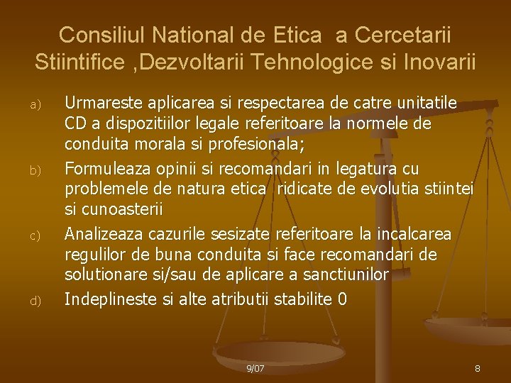 Consiliul National de Etica a Cercetarii Stiintifice , Dezvoltarii Tehnologice si Inovarii a) b)