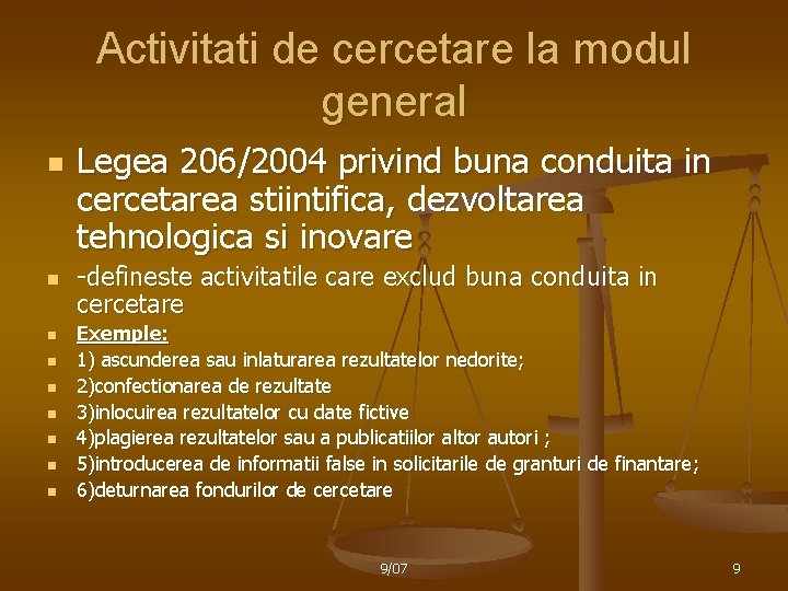 Activitati de cercetare la modul general n n n n n Legea 206/2004 privind