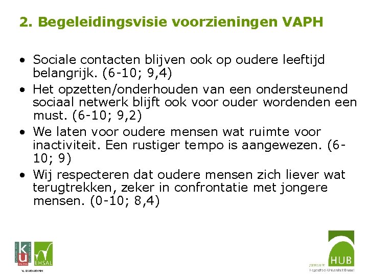 2. Begeleidingsvisie voorzieningen VAPH • Sociale contacten blijven ook op oudere leeftijd belangrijk. (6