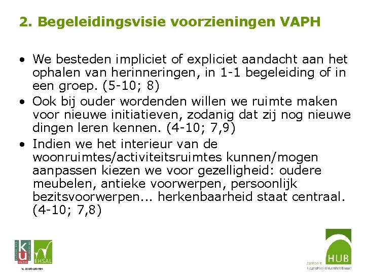 2. Begeleidingsvisie voorzieningen VAPH • We besteden impliciet of expliciet aandacht aan het ophalen