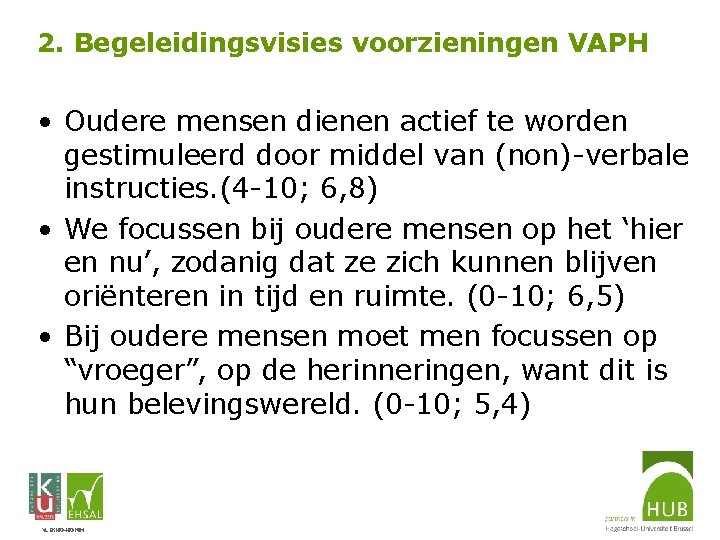 2. Begeleidingsvisies voorzieningen VAPH • Oudere mensen dienen actief te worden gestimuleerd door middel