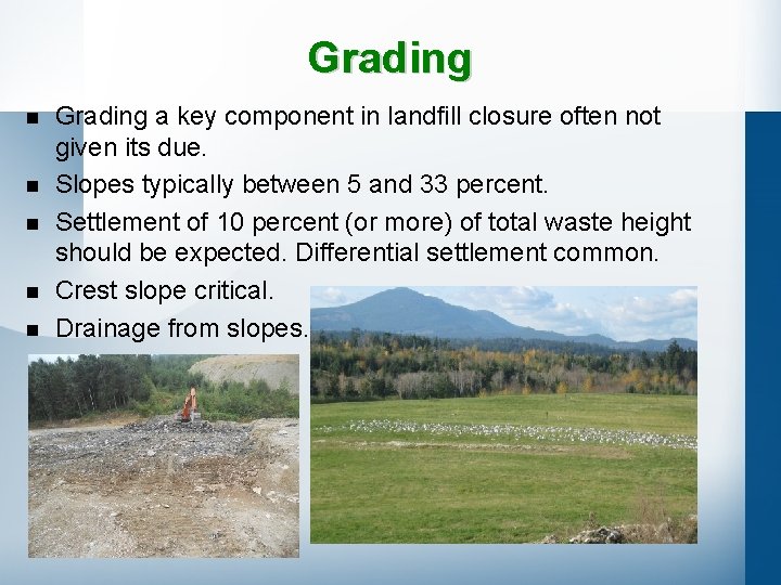 Grading n n n Grading a key component in landfill closure often not given