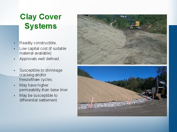 Clay Cover Systems • • • Readily constructible. Low capital cost (if suitable material