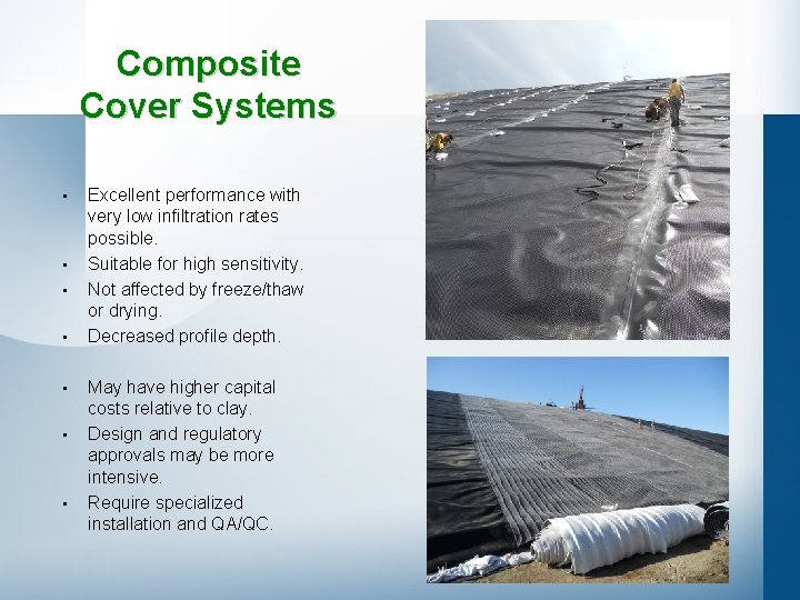 Composite Cover Systems • • Excellent performance with very low infiltration rates possible. Suitable