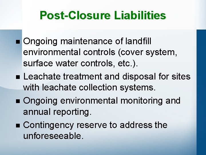 Post-Closure Liabilities n n Ongoing maintenance of landfill environmental controls (cover system, surface water