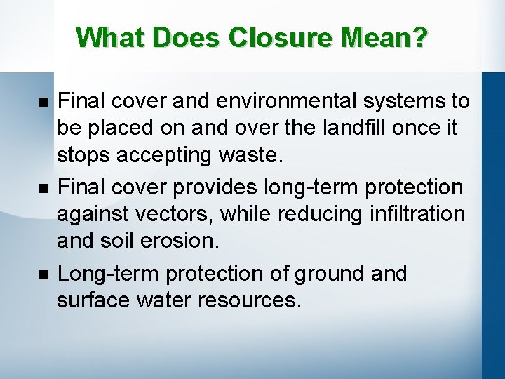 What Does Closure Mean? n n n Final cover and environmental systems to be