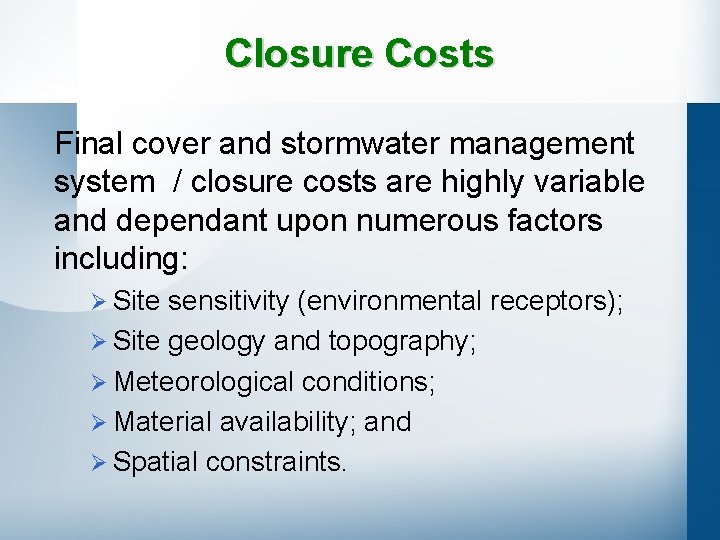 Closure Costs Final cover and stormwater management system / closure costs are highly variable