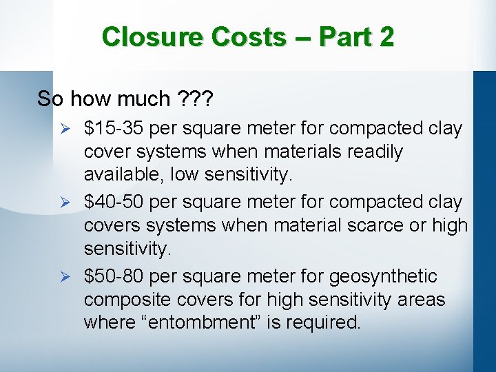 Closure Costs – Part 2 So how much ? ? ? $15 -35 per