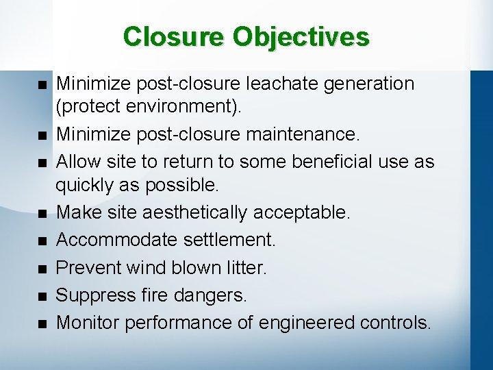 Closure Objectives n n n n Minimize post-closure leachate generation (protect environment). Minimize post-closure