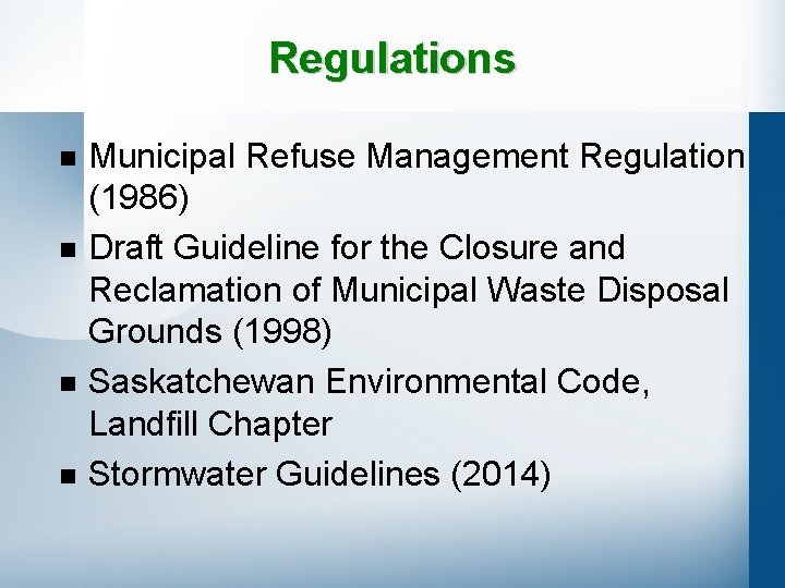 Regulations n n Municipal Refuse Management Regulation (1986) Draft Guideline for the Closure and