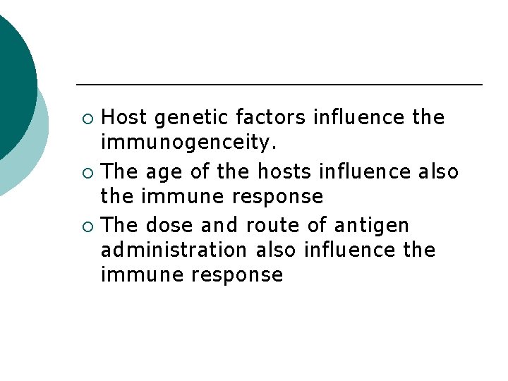 Host genetic factors influence the immunogenceity. ¡ The age of the hosts influence also