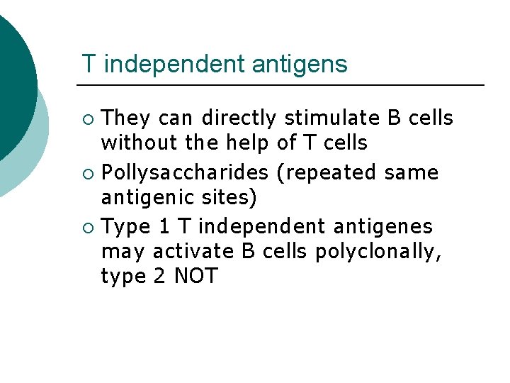 T independent antigens They can directly stimulate B cells without the help of T