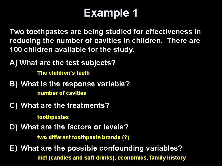 Example 1 Two toothpastes are being studied for effectiveness in reducing the number of