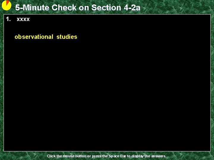 5 -Minute Check on Section 4 -2 a 1. xxxx observational studies Click the