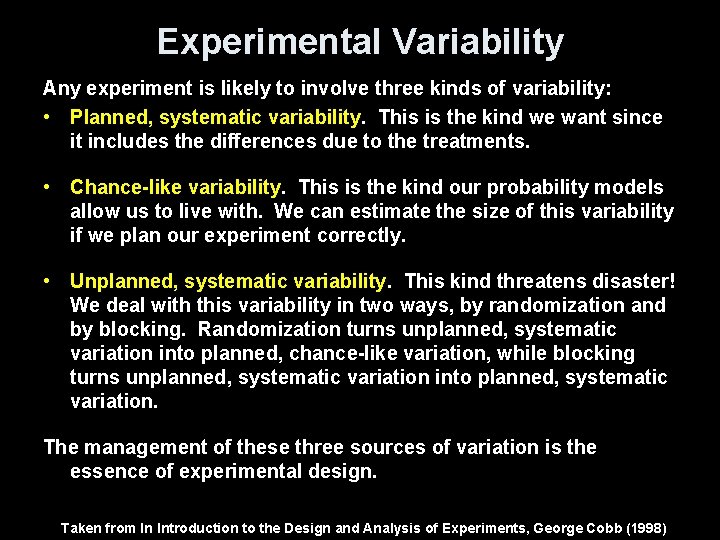 Experimental Variability Any experiment is likely to involve three kinds of variability: • Planned,