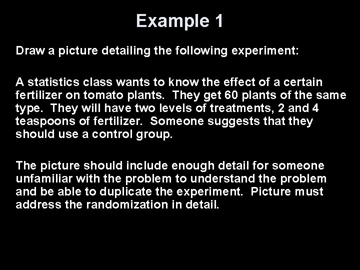 Example 1 Draw a picture detailing the following experiment: A statistics class wants to