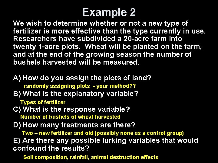 Example 2 We wish to determine whether or not a new type of fertilizer