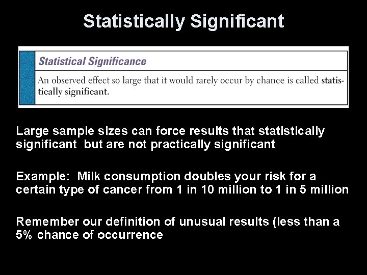 Statistically Significant Large sample sizes can force results that statistically significant but are not