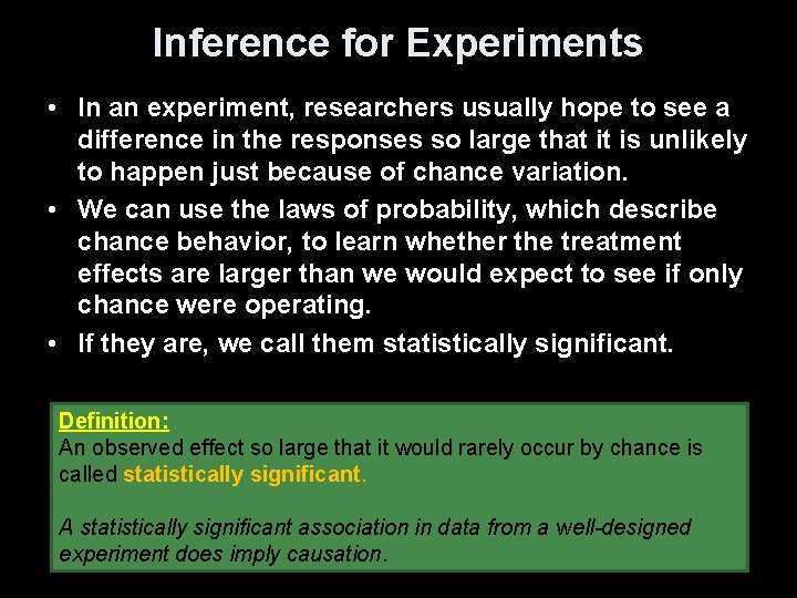 Inference for Experiments • In an experiment, researchers usually hope to see a difference