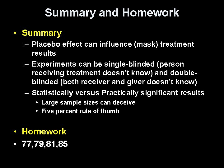 Summary and Homework • Summary – Placebo effect can influence (mask) treatment results –