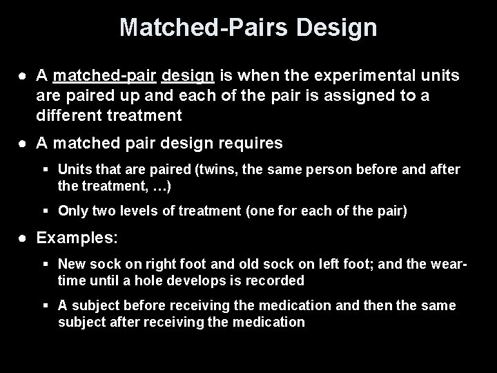 Matched-Pairs Design ● A matched-pair design is when the experimental units are paired up
