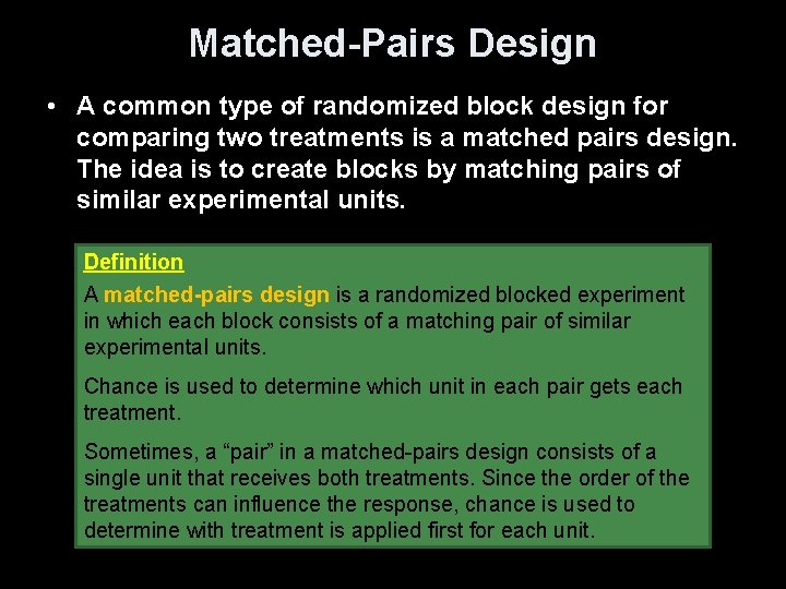 Matched-Pairs Design • A common type of randomized block design for comparing two treatments