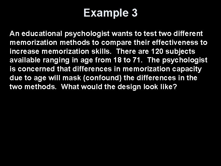 Example 3 An educational psychologist wants to test two different memorization methods to compare