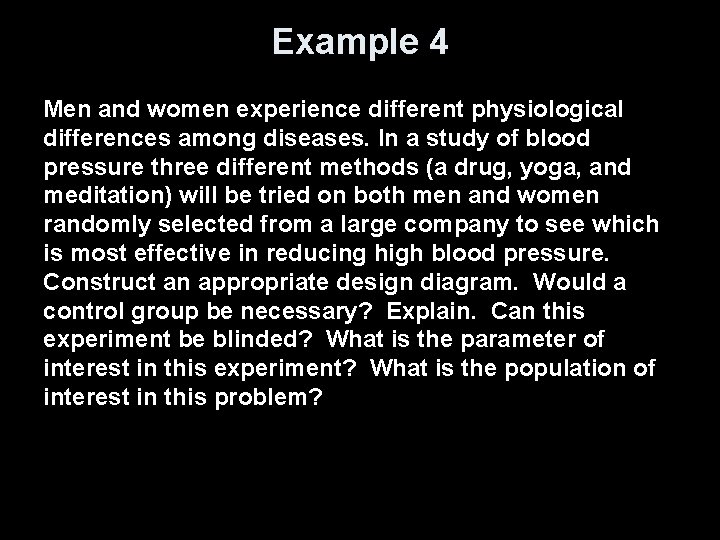 Example 4 Men and women experience different physiological differences among diseases. In a study