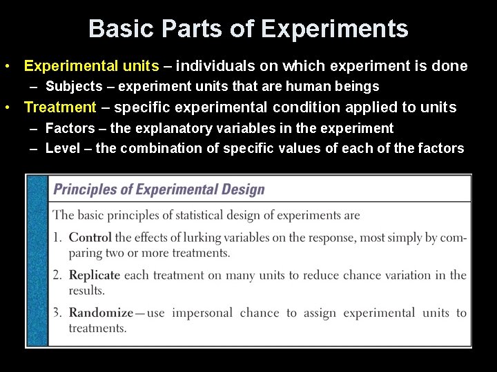 Basic Parts of Experiments • Experimental units – individuals on which experiment is done