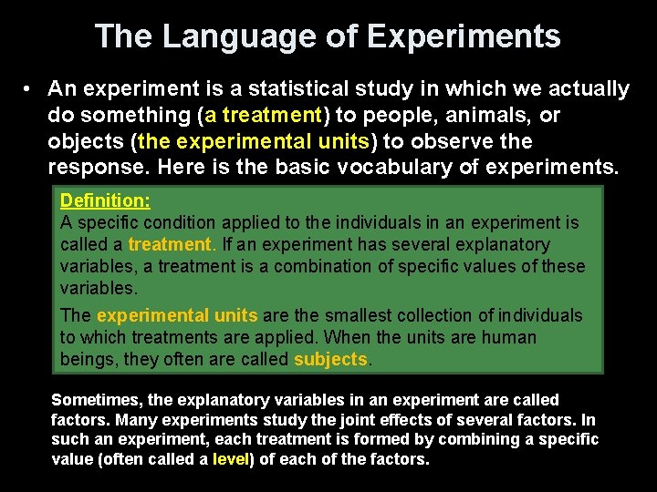 The Language of Experiments • An experiment is a statistical study in which we