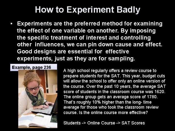 How to Experiment Badly • Experiments are the preferred method for examining the effect