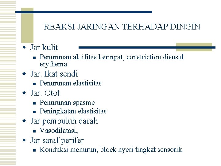 REAKSI JARINGAN TERHADAP DINGIN w Jar kulit n Penurunan aktifitas keringat, constriction disusul erythema