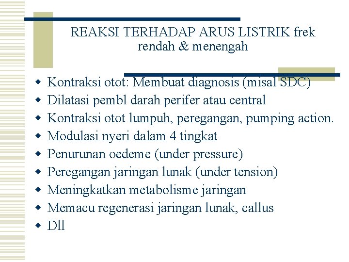 REAKSI TERHADAP ARUS LISTRIK frek rendah & menengah w w w w w Kontraksi