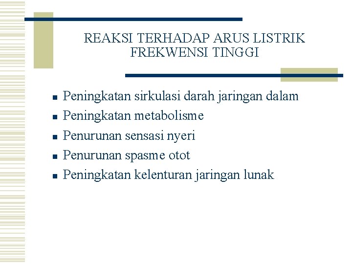 REAKSI TERHADAP ARUS LISTRIK FREKWENSI TINGGI n n n Peningkatan sirkulasi darah jaringan dalam