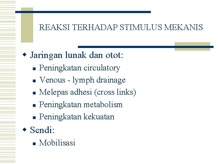 REAKSI TERHADAP STIMULUS MEKANIS w Jaringan lunak dan otot: n n n Peningkatan circulatory