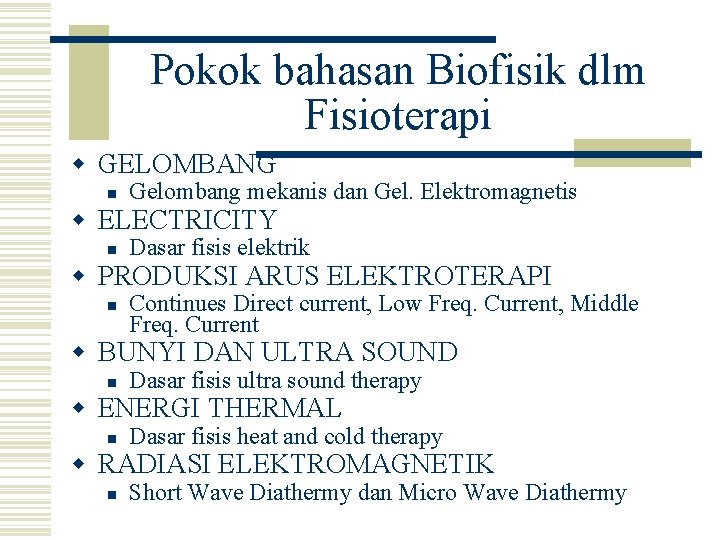 Pokok bahasan Biofisik dlm Fisioterapi w GELOMBANG n Gelombang mekanis dan Gel. Elektromagnetis w