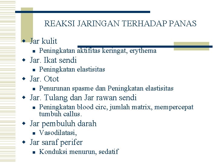 REAKSI JARINGAN TERHADAP PANAS w Jar kulit n Peningkatan aktifitas keringat, erythema w Jar.